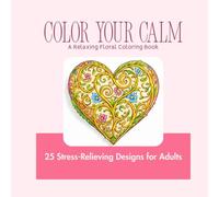 Floral Heart Coloring Book for Adults: Relaxing Flower & Rose Designs for Stress Relief and Mindfulness