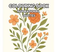 Floral Inspirational Quotes: Elegant Motivational Sayings for Daily Positivity and Mindfulness: A Beautiful Collection of Uplifting Quotes with Floral ... Inspire Happiness, Gratitude, and Inner Peace