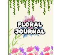 Floral journal | 100-Page Dotted Notebook | Cute Botanical Journal for Writing, Planning & Creativity: Planner for nature lovers