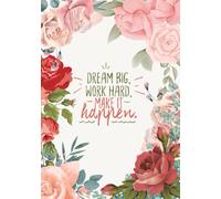 Floral Journal - "Dream Big, Work Hard, Make it Happen" - 120 Floral Designed Lined Pages