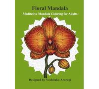 Floral Mandala: A Meditative Adult Coloring Boo