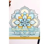 Floral Mandala: A Relaxing Coloring Book for Nature and Geometry Lovers