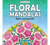 Floral Mandala: Adult Coloring Book For Stress Relief