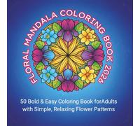 Floral Mandala Coloring Book 2026: 50 Bold & Easy Coloring Book for Adults with Simple, Relaxing Flower Patterns