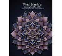 Floral Mandala Coloring Book for Adults: Bold & Relaxing Designs for Stress Relief: Elegant Bold-Line Designs to Help You Relax, Unwind, and Reconnect with Calm