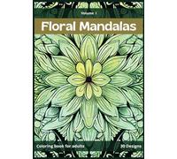 Floral mandala coloring book for adults - Vol. I: Comfy days coloring book. Perfect for meditation.