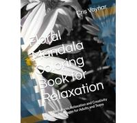 Floral Mandala Coloring Book for Relaxation: Mindfulness, Relaxation and Creativity Coloring Pages for Adults and Teens