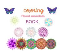 Floral Mandala Coloring Book: Relaxing Flower Patterns for Stress Relief