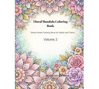 Floral Mandala Coloring Book: Stress Relief Coloring Book for Adults and Teens