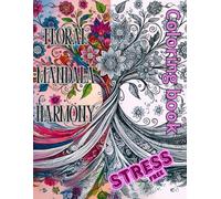 Floral Mandala Harmony coloring book: Coloring for Inner Peace and Relaxation