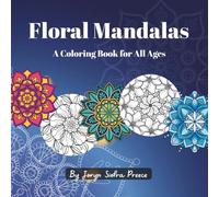 Floral Mandalas: A Coloring Book for All Ages