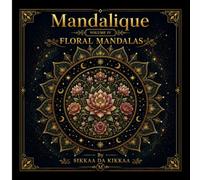 Floral Mandalas: Blooming Flowers, Botanical Patterns & Garden-Inspired Beauty