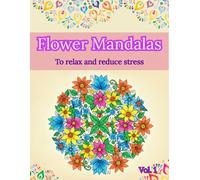 Floral Mandalas Coloring Book for Relaxation (Volume 1): Stress Relief Coloring Book for Adults - Beautiful Flower Designs for Mindfulness and Calm