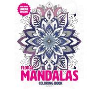 Floral Mandalas: Mindfulness Coloring Book for Adults
