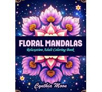 FLORAL MANDALAS: Relaxation Adult Coloring Book