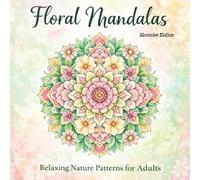 Floral Mandalas: Relaxing Nature Patterns for Adults