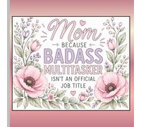 Floral Mom Saying Coloring Book: A Digital Marketing Coloring Book for Affiliate Marketers, Content Creators & Online Entrepreneurs