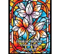 Floral Mosaic: A Stained Glass Adventure