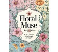 Floral Muse: A Botanical Coloring Journey Coloring Book