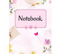 Floral Notebook: A Beautiful Flower-Themed Lined Notebook