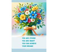 Floral Notebook with Motivational Quote on the Cover:: You are strong You are smart, You can achieve your dreams