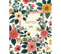 FLORAL NOTES ON by MD SHAKIB AL HASAN | Elegant Flowers Notebook Journal Diary: MSAH 120 Pages 8.5x11"
