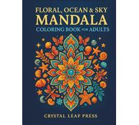 Floral, Ocean & Sky Mandala Coloring Book for Adults: 50 Intricate Designs for Stress Relief - Flowers, Butterflies, Dragonflies, Sea Life, Celestial & Gemstones