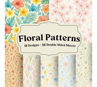 Floral Patterns Scrapbook Paper: Repeating flower designs, gentle color harmony, and adaptable pages for journals and collage
