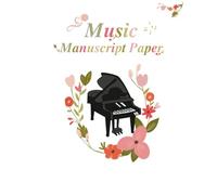 Floral Piano Music Manuscript Paper - Wide Staff, 6 Staves: Music Composition Notebook for Beginners, Students, and Songwriters