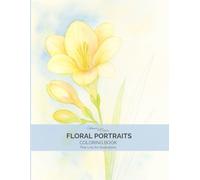 Floral Portraits Coloring Book: An Adult Coloring Book with Large-Scale Botanical Illustrations in Soft Grey Fine Line for Relaxation and Mindful Creativity
