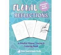 Floral Reflections: A Mindful Flower Tracing and Coloring Book