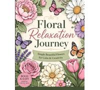 Floral Relaxation Journey: Simple Beautiful Flowers for Calm & Creativity