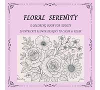 Floral Serenity : A Calming Coloring Journey for Adults
