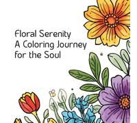 Floral Serenity A Coloring Journey for the Soul
