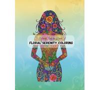 Floral Serenity Coloring Book for Women: Beautiful Flowers, Cute Animals & Calming Designs for Relaxation and Mindfulness: 50 Elegant Floral ... • For Adults & Seniors Who Love Nature