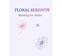 Floral Serenity: Relaxing for adults