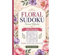 Floral Sudoku: 160 Normal Difficulty 9x9 Puzzles with Two Puzzles Per Page and Solutions Included