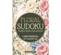 Floral Sudoku Puzzle Book for Adults: 200 Easy, Medium & Hard Sudoku Puzzles with Beautiful Botanical & Flower Inspired Design • Large Print • Solutions Included • Issue 1: Mixed Flowers | 6x9 Inch