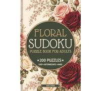 Floral Sudoku Puzzle Book for Adults: 200 Puzzles - 50 Easy, 100 Intermediate & 50 Hard Sudoku Puzzles with Beautiful Botanical & Flower Inspired Design • Issue 3: Roses | 6x9 Inch