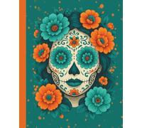 Floral Sugar Skull Composition Notebook: An Artistic Día de los Muertos Journal for Women and Teens featuring a beautiful calavera with vibrant teal and orange marigold flowers - 110 Wide Ruled Pages