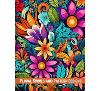 Floral Swirls and Pattern Designs: A Beautiful Coloring Book for Adults