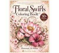 Floral Swirls Coloring Book: 30+ Intricate Grayscale Flower Patterns with Flowing Botanical Designs for Relaxation, Mindful Coloring and Creative Inspiration for Adults
