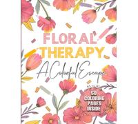 FLORAL THERAPY: A COLORFUL ESCAPE