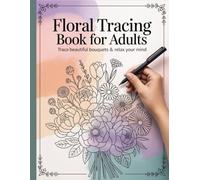 Floral Tracing Book for Adults: Botanical Bouquet Line Art for Relaxation, Mindfulness and Stress Relief Practice