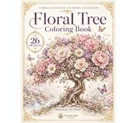 Floral Tree Coloring Book: 26 Elegant Grayscale Designs Featuring Blooming Trees, Intricate Flowers, Lush Foliage and Peaceful Botanical Scenes for Adults