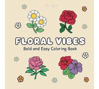 Floral Vibes: Bold & Easy Coloring Book for Adults and Teens, Comfy and Simple Floral Designs for Relaxation