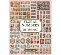 Floral Vintage Numbers Ephemera for Junk Journals | 500+ Cut-Out Paper Elements | Tickets, Tags, Labels, Collage Sheets | For Scrapbooking & Card Making