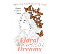 Floral Whimsical Dreams: Relaxing Adult Coloring Book