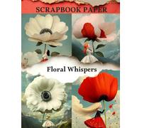 Floral Whispers Scrapbook Paper: High Quality Illustrations Of Peoples, For Ephemera, Mixed Media, and More.