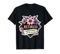 Floral Womens Retirement Ho lavorato tutta la mia vita per questo Maglietta